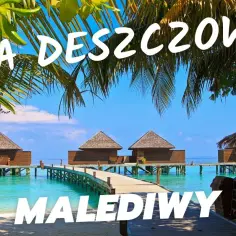 Najlepszy czas na podróż na Malediwy - kiedy jechać i co wiedzieć