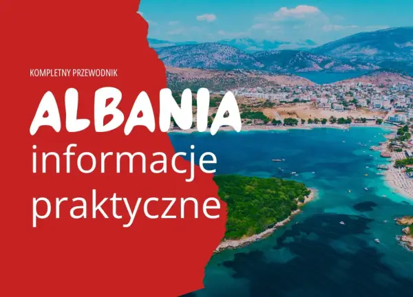 Albania - Czego unikać, by wakacje były udane? Poradnik